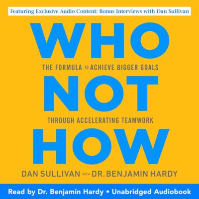 Who Not How by Dan Sullivan